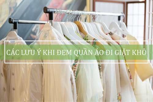 Quần áo giặt khô ở tiệm cần lưu ý điều gì? Quần áo giặt khô ở tiệm cần lưu ý điều gì?